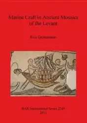 Marine Craft in Ancient Mosaics of the Levant - Eva Grossmann