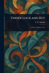Under Lock and Key - Speight T. W. (Thomas Wilkinson)