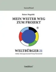 Mein weiter Weg zum Projekt Weltbürger21 - Magulski Rainer