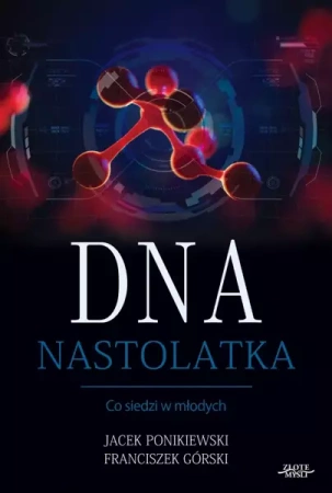 DNA Nastolatka (Wersja elektroniczna (PDF)) - Franciszek Górski, Jacek Ponikiewski