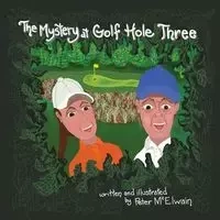 The Mystery at Golf Hole Three - Peter McElwain