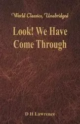 Look! We Have Come Through (World Classics, Unabridged) - Lawrence D H
