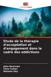Etude de la thérapie d'acceptation et d'engagement dans le cadre des addictions - John Boorman