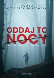 Oddaj to nocy - Agata Czykierda-Grabowska