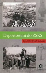 Deportowani do ZSRS. Relacje ofiar gułagu - praca zbiorowa