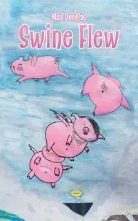 Swine Flew - Douglas Max