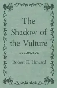 The Shadow of the Vulture - E. Howard Robert