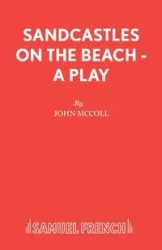 Sandcastles on the Beach - A Play - John McColl