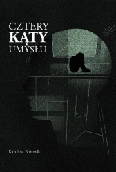 Cztery kąty umysłu - Karolina Borowik