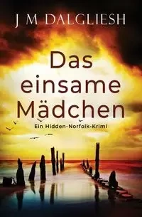 Das einsame Mädchen - Dalgliesh J M