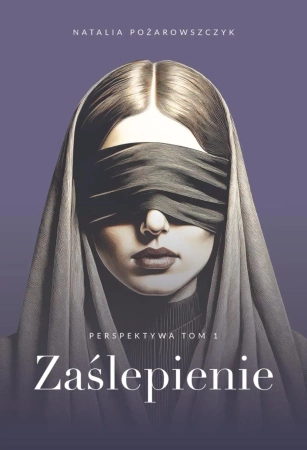 Perspektywa T.1 Zaślepienie - Natalia Pożarowszczyk
