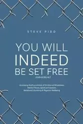 YOU WILL INDEED BE SET FREE - Steven Pidd