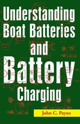 Understanding Boat Batteries and Battery Charging - John C. Payne