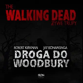 audiobook The Walking Dead. Żywe Trupy. Droga do Woodbury - Robert Kirkman, Jay Bonansinga