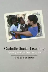 Catholic Social Learning - Roger Bergman
