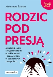 Rodzic pod presją - Aleksandra Żabicka