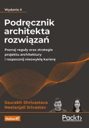 Podręcznik architekta rozwiązań w.2 - Saurabh Shrivastava, Neelanjali Srivastav