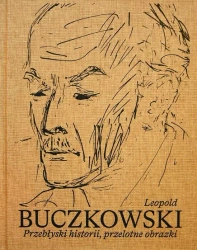 Leopold Buczkowski. Przebłyski historii... - praca zbiorowa