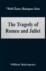 The Tragedy of Romeo and Juliet (World Classics Shakespeare Series) - William Shakespeare