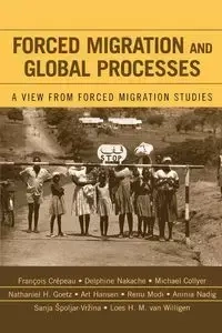 Forced Migration and Global Processes - Crepeau Francois