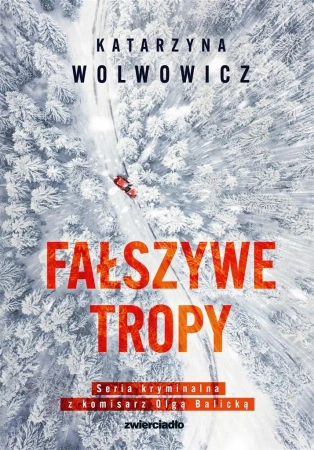 Komisarz Olga Balicka T.2 Fałszywe tropy - Katarzyna Wolwowicz