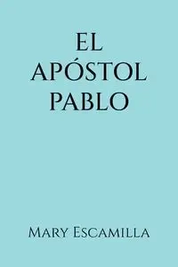 El Apóstol Pablo - Mary Escamilla