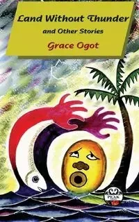 Land Without Thunder and other stories - Grace Ogot