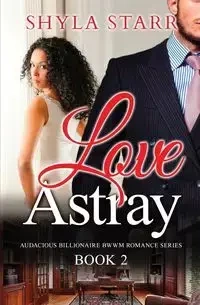 Love Astray - Starr Shyla