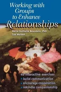Working With Groups to Enhance Relationships - Beaudoin Marie-Nathalie