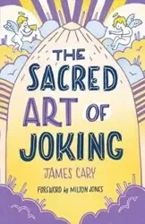 The Sacred Art of Joking - Cary James