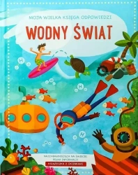 Moja Wielka Księga Odpowiedzi. Wodny świat - praca zbiorowa