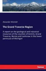 The Grand Traverse Region - Alexander Winchell