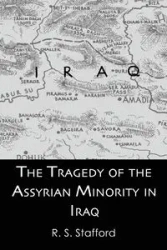 The Tragedy of the Assyrian Minority in Iraq - Stafford R.S.