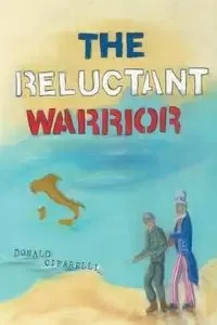 The Reluctant Warrior - Donald Cifarelli