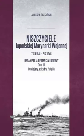 Niszczyciele Japońskiej Marynarki Wojennej T.3 - Jarosław Jastrzębski