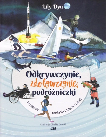 Odkrywczynie, zdobywczynie, podróżniczki. Przygody fantastycznych kobiet - Lily Dyu