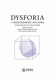 Dysforia i niezgodność płciowa. Kompendium dla... - Bartosz Grabski, Magdalena Mijas, Marta Dora, Grz