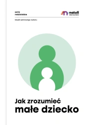 Jak zrozumieć małe dziecko - opracowanie zbiorowe