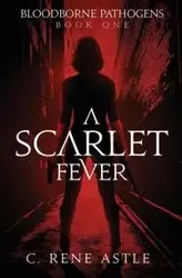 A Scarlet Fever - Astle C. Rene