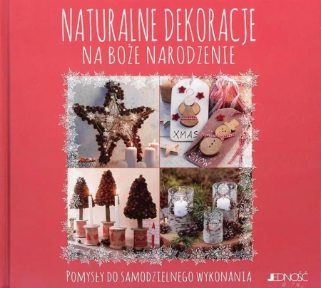 Naturalne dekoracje na Boże Narodzenie - praca zbiorowa