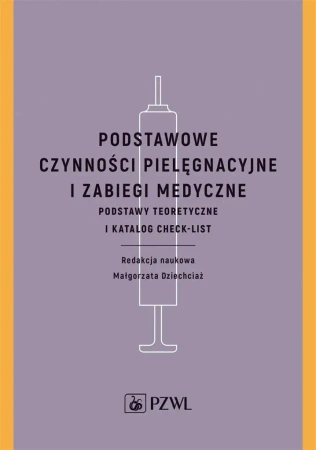 Podstawowe czynności pielęgnacyjne i zabiegi.. - Małgorzata Dziechciaż