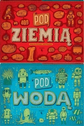 Pod ziemią, pod wodą wyd. 3 - Aleksandra Mizielińska