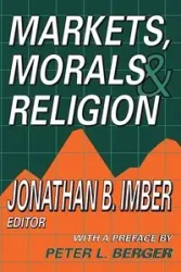 Markets, Morals, and Religion - Jonathan B. Imber