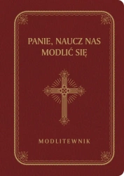 Panie, naucz nas modlić się. Modlitewnik, duże litery, bordo - praca zbiorowa