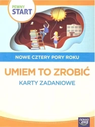 Pewny start. Nowe cztery pory roku.Umiem to zrobić - praca zbiorowa