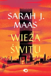 Wieża świtu. Szklany Tron. Tom 6 wyd. 2025 - Sarah J. Maas