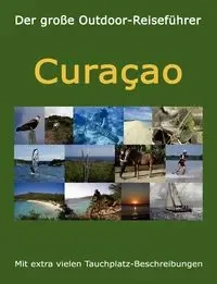 Der große Outdoor-Reiseführer Curacao - Elke Verheugen