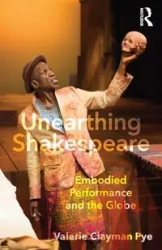 Unearthing Shakespeare - Valerie Pye Clayman