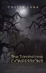 The Tombstone Confessions - Luna Casper