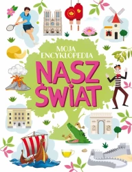 Moja encyklopedia. Nasz Świat - Agnieszka Nożyńska-Demianiuk